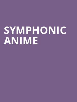 Symphonic Anime, Boston Symphony Hall, Boston