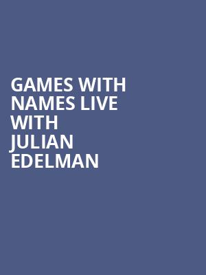 Games with Names Live with Julian Edelman Poster