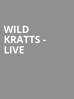 Wild Kratts Live, Hanover Theatre, Boston