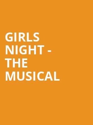 Girls Night the Musical, Cabot Theatre, Boston