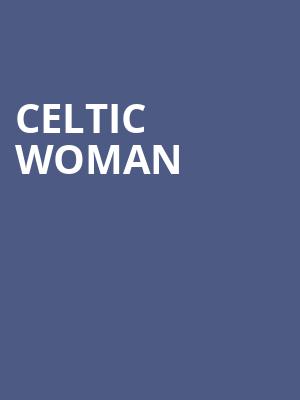 Celtic Woman, Chevalier Theatre, Boston