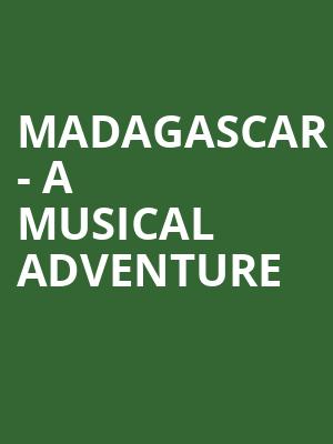 Madagascar - A Musical Adventure Poster