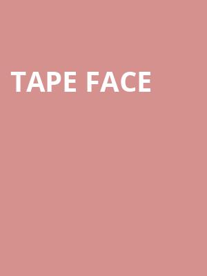 Tape Face, Cabot Theatre, Boston