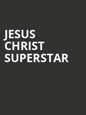 Jesus Christ Superstar, Hanover Theatre, Boston