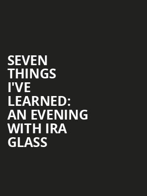 Seven Things Ive Learned An Evening with Ira Glass, Emerson Colonial Theater, Boston