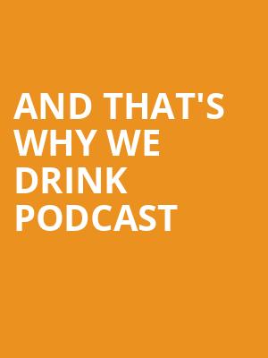 And Thats Why We Drink Podcast, Wilbur Theater, Boston