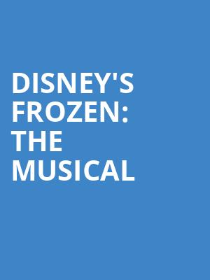 Disneys Frozen The Musical, Citizens Bank Opera House, Boston