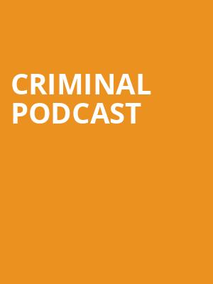 Criminal Podcast, Wilbur Theater, Boston
