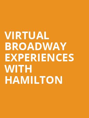 Virtual Broadway Experiences with HAMILTON, Virtual Experiences for Boston, Boston