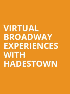 Virtual Broadway Experiences with HADESTOWN, Virtual Experiences for Boston, Boston