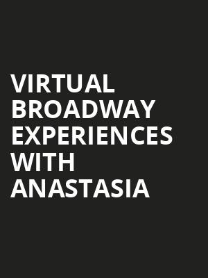 Virtual Broadway Experiences with ANASTASIA, Virtual Experiences for Boston, Boston