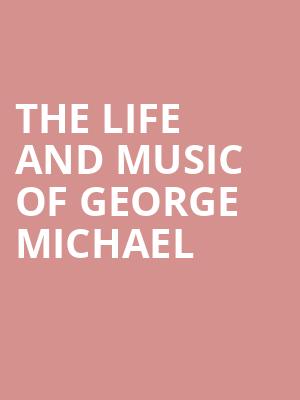 The Life and Music of George Michael, Emerson Colonial Theater, Boston