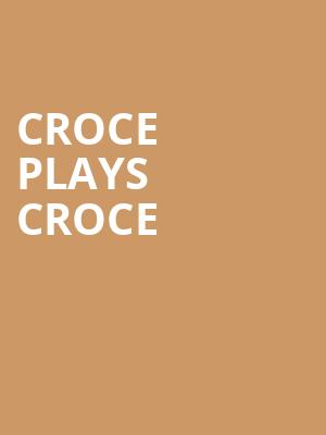 Croce Plays Croce, Capitol Center for the Arts, Boston