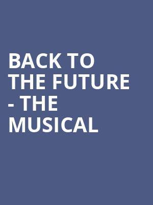 Back To The Future The Musical, Citizens Bank Opera House, Boston