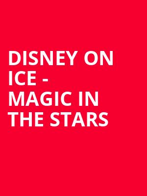 Disney On Ice Magic In The Stars, TD Garden, Boston