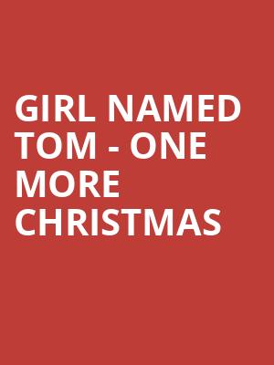 Girl Named Tom One More Christmas, Cabot Theatre, Boston