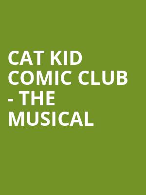 Cat Kid Comic Club - The Musical Poster