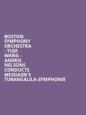 Boston Symphony Orchestra - Yuja Wang - Andris Nelsons conducts Messiaen's Turangalila-symphonie Poster