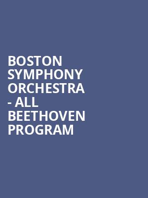 Boston Symphony Orchestra - All Beethoven Program Poster