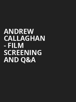Andrew Callaghan - Film Screening and Q&A Poster