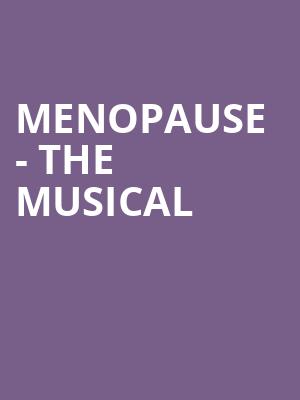 Menopause The Musical, Cabot Theatre, Boston