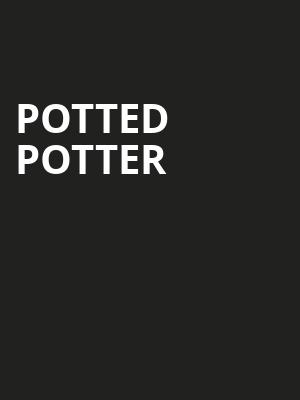 Potted Potter, Chevalier Theatre, Boston