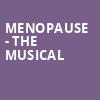 Menopause The Musical, Capitol Center for the Arts, Boston