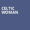 Celtic Woman, Capitol Center for the Arts, Boston