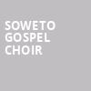 Soweto Gospel Choir, Berklee Performance Center, Boston
