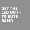 Get The Led Out Tribute Band, Capitol Center for the Arts, Boston