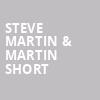 Steve Martin Martin Short, Wang Theater, Boston