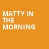 Matty in the Morning, Wilbur Theater, Boston