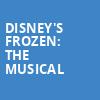 Disneys Frozen The Musical, Citizens Bank Opera House, Boston