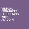 Virtual Broadway Experiences with ALADDIN, Virtual Experiences for Boston, Boston