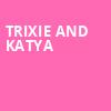 Trixie and Katya, Wang Theater, Boston