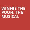 Winnie the Pooh The Musical, Emerson Colonial Theater, Boston