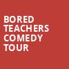 Bored Teachers Comedy Tour, Chevalier Theatre, Boston