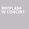 Whiplash in Concert, Orpheum Theater, Boston