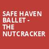 Safe Haven Ballet The Nutcracker, Capitol Center for the Arts, Boston