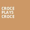 Croce Plays Croce, Wilbur Theater, Boston