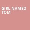 Girl Named Tom, Cabot Theatre, Boston