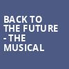 Back To The Future The Musical, Citizens Bank Opera House, Boston