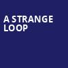 A Strange Loop, Calderwood Pavilion, Boston