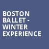Boston Ballet Winter Experience, Citizens Bank Opera House, Boston