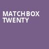 Matchbox Twenty, Xfinity Center, Boston